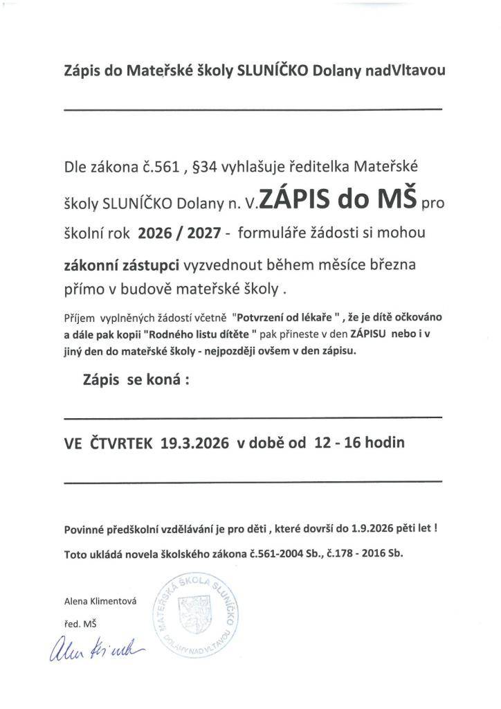Zápis do MŠ pro školní rok 2026/2027 - čtvrtek 19.3.2026, v době od 12 do 16 hod v budově MŠ (Ke Školce 227, Dolany nad Vltavou)   Formulář  žádosti v příloze.