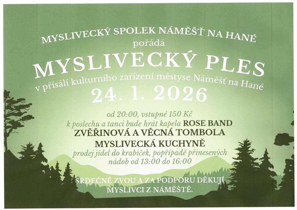 Myslivecký ples se koná v sobotu 24. ledna 2026 od 20:00 na sále kulturního zařízení v Náměšti na Hané. Akce nabízí výbornou zvěřinovou kuchyni a tombolu pro všechny návštěvníky.