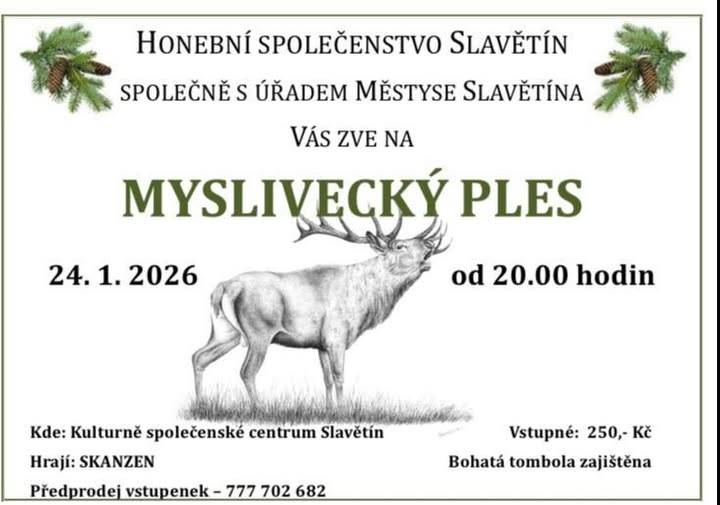 Přijďte si užít Myslivecký ples, který se koná 24. ledna 2026 od 20:00 hodin v Kulturně společenském centru Slavětín. Těšit se můžete na skvělou zábavu, hudbu od skupiny SKANZEN a bohatou tombolu. Vstupné je 250 Kč, vstupenky jsou k dispozici v předprodeji na telefonním čísle 777 702 682.