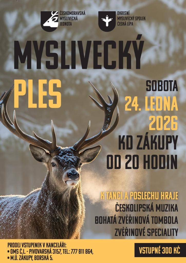 ČMMJ Vás zve na Myslivecký ples v sobotu 24. 1. 2026 do Kulturního domu v Zákupech.  Od 20.00 hodin, k tanci a poslechu hraje Českolipská muzika, bohatá zvěřinová tombola, zvěřinové speciality.