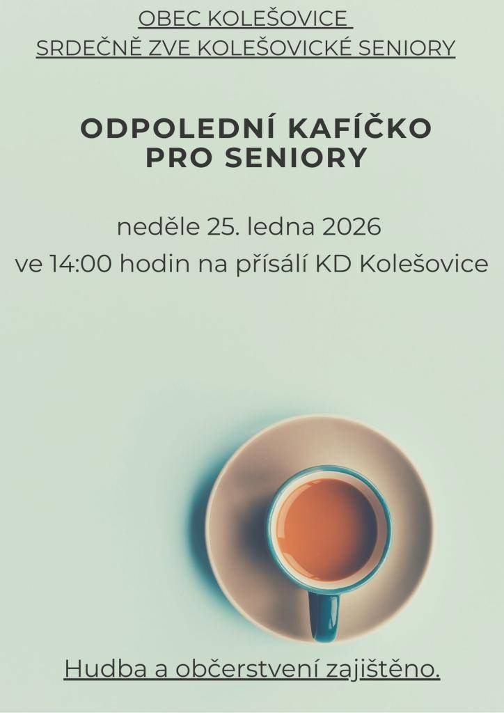 Srdečně zveme seniory na odpolední kafíčko, které se koná v neděli 25. ledna 2026 ve 14:00 hodin na přísálí kulturního domu v Kolešovicích.