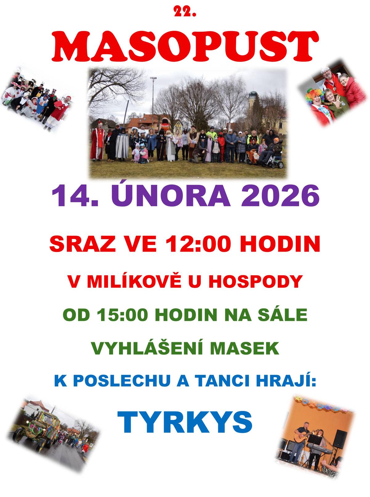 Dobrý den, srdečně Vás zveme na 22. ročník Masopustu, který se koná v sobotu 14. února, sraz u hospody v Milíkově bude ve 12:00 hodin.