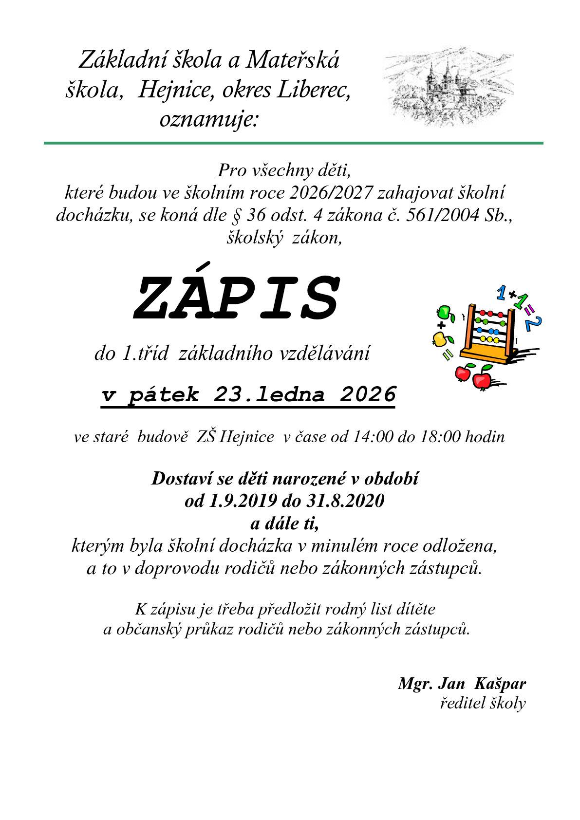 Tento pátek 23. ledna proběhne zápis do prvních tříd ZŠ Hejnice. Ve staré budově ZŠ Hejnice v čase od 14:00 do 18:00 hodin. Dostaví se děti narozené v období od 1.9.2019 do 31.8.2020 a dále ti, kterým byla školní docházka v minulém roce odložena, a to v doprovodu rodičů nebo zákonných zástupců. K zápisu je třeba předložit rodný list dítěte a občanský průkaz rodičů nebo zákonných zástupců. Mgr. Jan Kašpar, ředitel školy