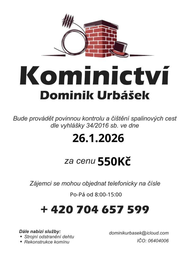 Kominictví Urbášek bude dne 26.1.2026 provádět povinnou, každoroční kontrolu a čištění komínů a spalinových cest, od spotřebičů na pevná a plynná paliva.  Více informací viz. plakát.