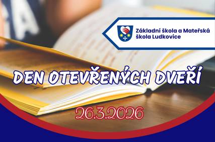 Den otevřených dveří se uskuteční 26.3.2026 v ZŠ & MŠ Ludkovice.