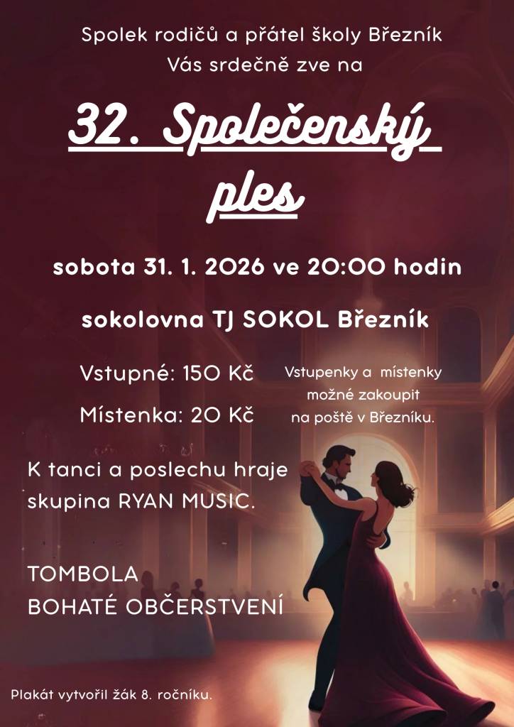 Spolek rodičů a přátel školy Březník Vás srdečně zve na již 32. Společenský ples, který se bude konat v místní sokolovně v sobotu dne 31. ledna 2025 od 20 hodin.   Vstupné je 150 Kč, místenka stojí 20 Kč (vstupenky a místenky je možné zakoupit jako obvykle na poště v Březníku).