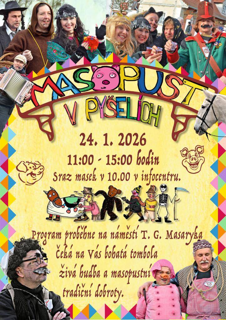 Masopust v Pyšelích proběhne na náměstí TGM v sobotu 24.1. od 11 do 15 hodin. Čeká na vás bohatá tombola, živá hudba a masopustní tradiční dobroty.
