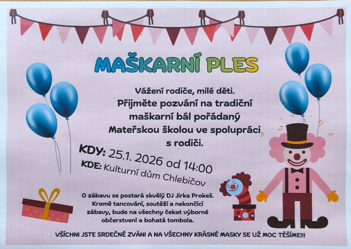Mateřská škola pořádá tradiční maškarní ples.  25. 1. 2026 v kulturním domě Chlebičov od 14. hod.