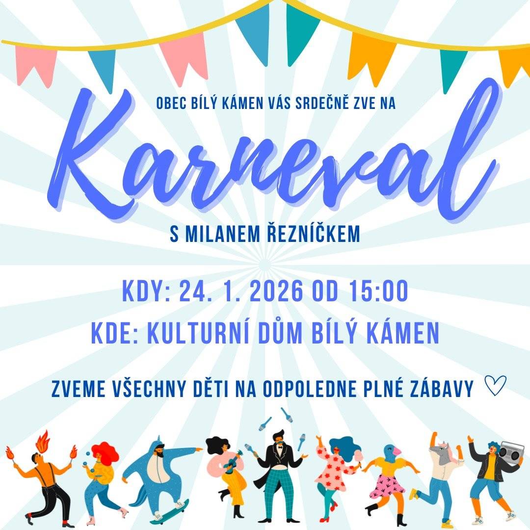 V sobotu 24.1.2026 od 15:00 proběhne v KD Bílý Kámen DĚTSKÝ KARNEVAL s Milanem Řezníčkem. Všichni jste zváni.