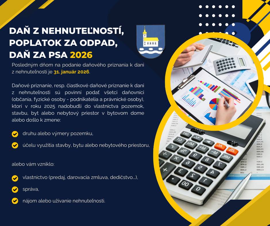 Vážení občania, pripomíname, že všetky zmeny je potrebné nahlásiť do konca januára 2026 (kúpa, predaj, zdedenie, zbúranie nehnuteľnosti a pod., úhyn psa...).