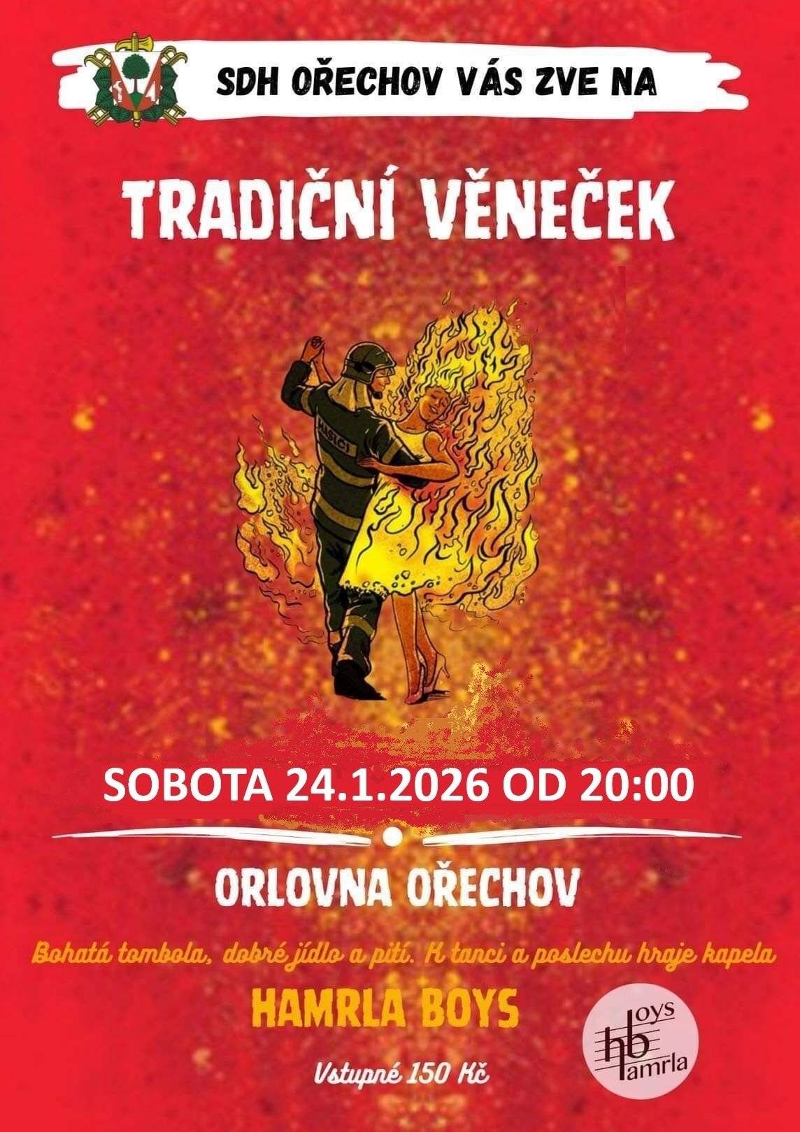 SDH Ořechov Vás srdečně zve na „Tradiční věneček“ – pořádaný dne 24. ledna 2026 od 20:00 hod. v Orlovně Ořechov. Těšit se můžete na bohatou tombolu, dobré jídlo a pití. K tanci a poslechu zahraje kapela HAMRLA BOYS. Vstupné 150,– Kč. Vstupenky bude možné koupit také na místě.