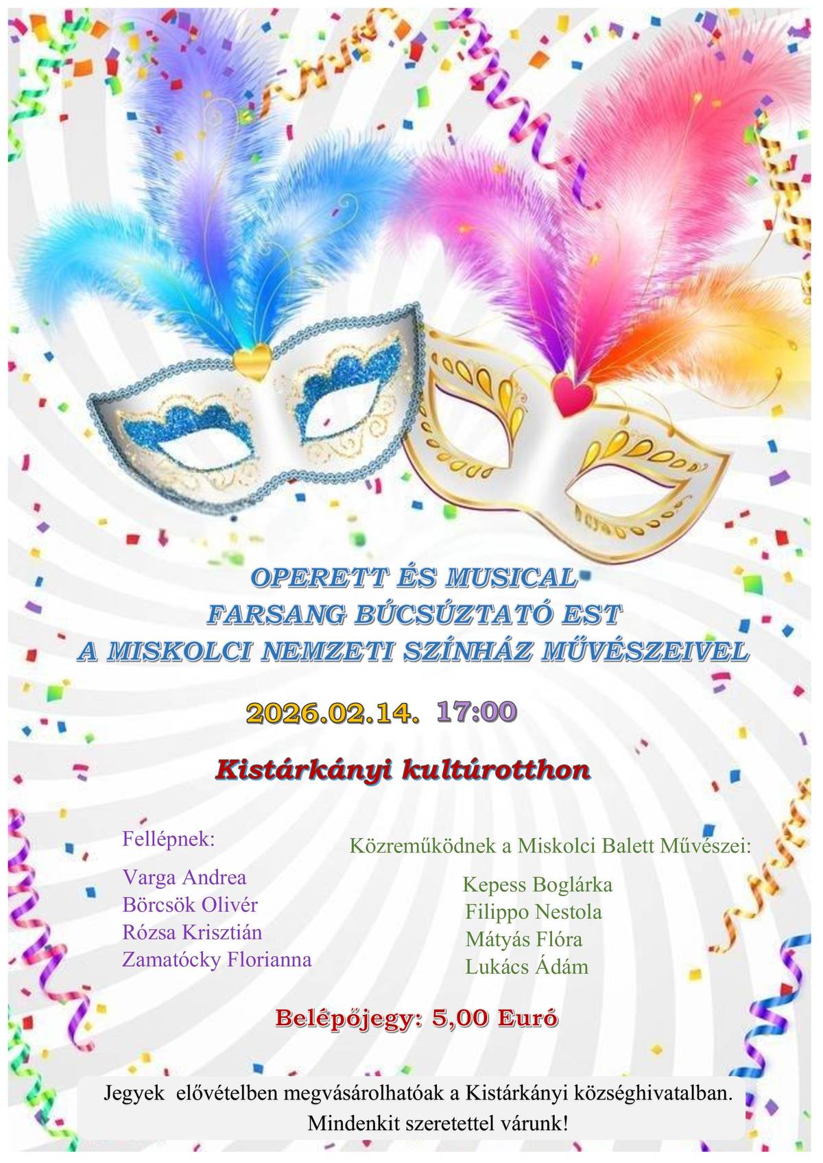 Szeretettel meghívunk minden operett és musical kedvelőt egy fergeteges zenés estre a Miskolci Nemzeti Színház művészeivel 2026.02.14-én 17:00 órai kezdettel a Kistárkányi kultúrotthonba. Belépőjegy ára 5,00 Euró. Mindenkit szeretettel várunk!