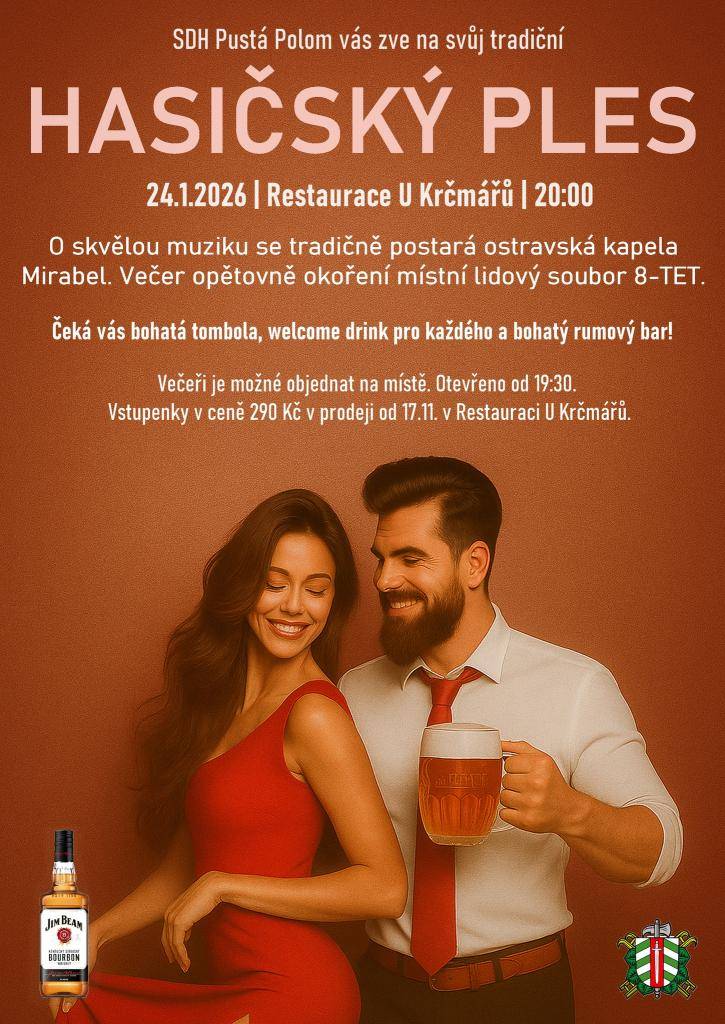 Tradiční hasičský ples se uskuteční 24. ledna 2026 v Restauraci U Krčmářů. Akce začne v 20:00, ale restaurace bude otevřena již od 19:30. O zábavu se postará ostravská kapela Mirabel a místní lidový soubor 8-TET. Čeká vás bohatá tombola, welcome drink a také bohatý rumový bar. Večeři je možné objed