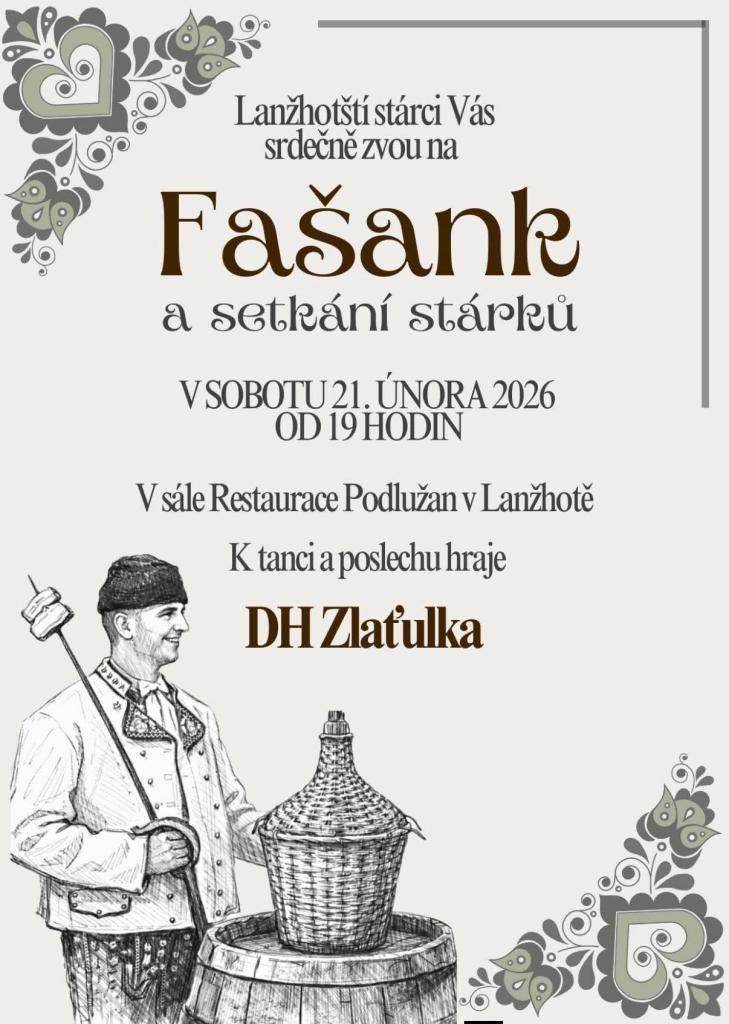 Lanžhotští stárci Vás srdečně zvou na Fašank, který proběhne 21. února 2026 od 19 hodin v sále restaurace Podlužan.  K tanci a poslechu hraje DH Zlaťulka.  Budeme se na Vás těšit!