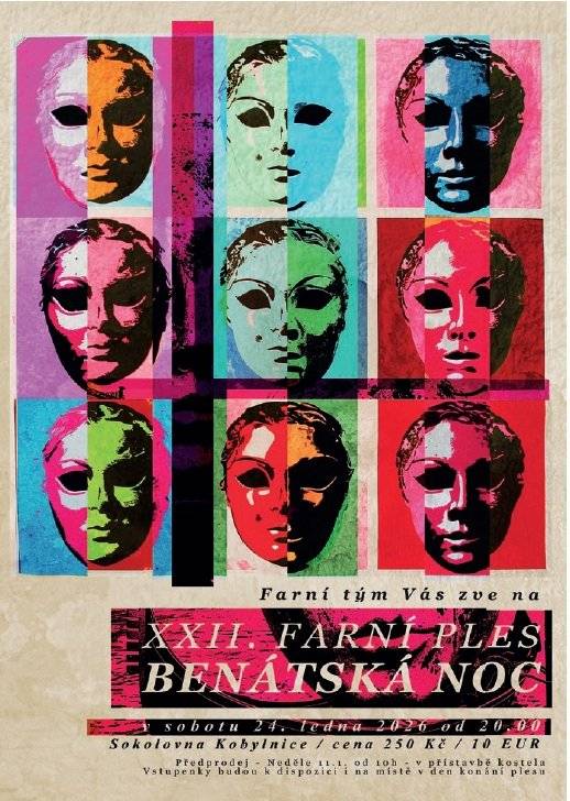 Farní tým vás zve na Farní ples – Benátská noc v sobotu 24.1.2026 od 20:00 hod. v sokolovně v Kobylnicích. Vstupenky lze zakoupit na místě, vstupné 250 Kč.
