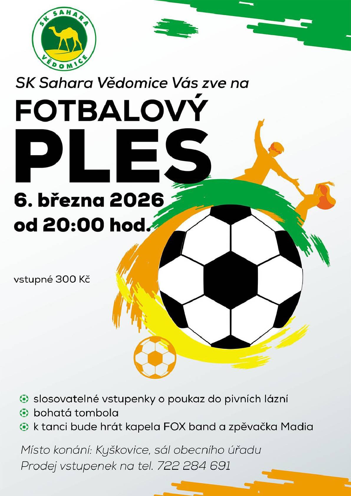 SK Sahara Vědomice Vás zve na fotbalový ples v pátek 6. března 2026 od 20:00 na sále v Kyškovicích. Prodej vstupenek na tel.: 722284691