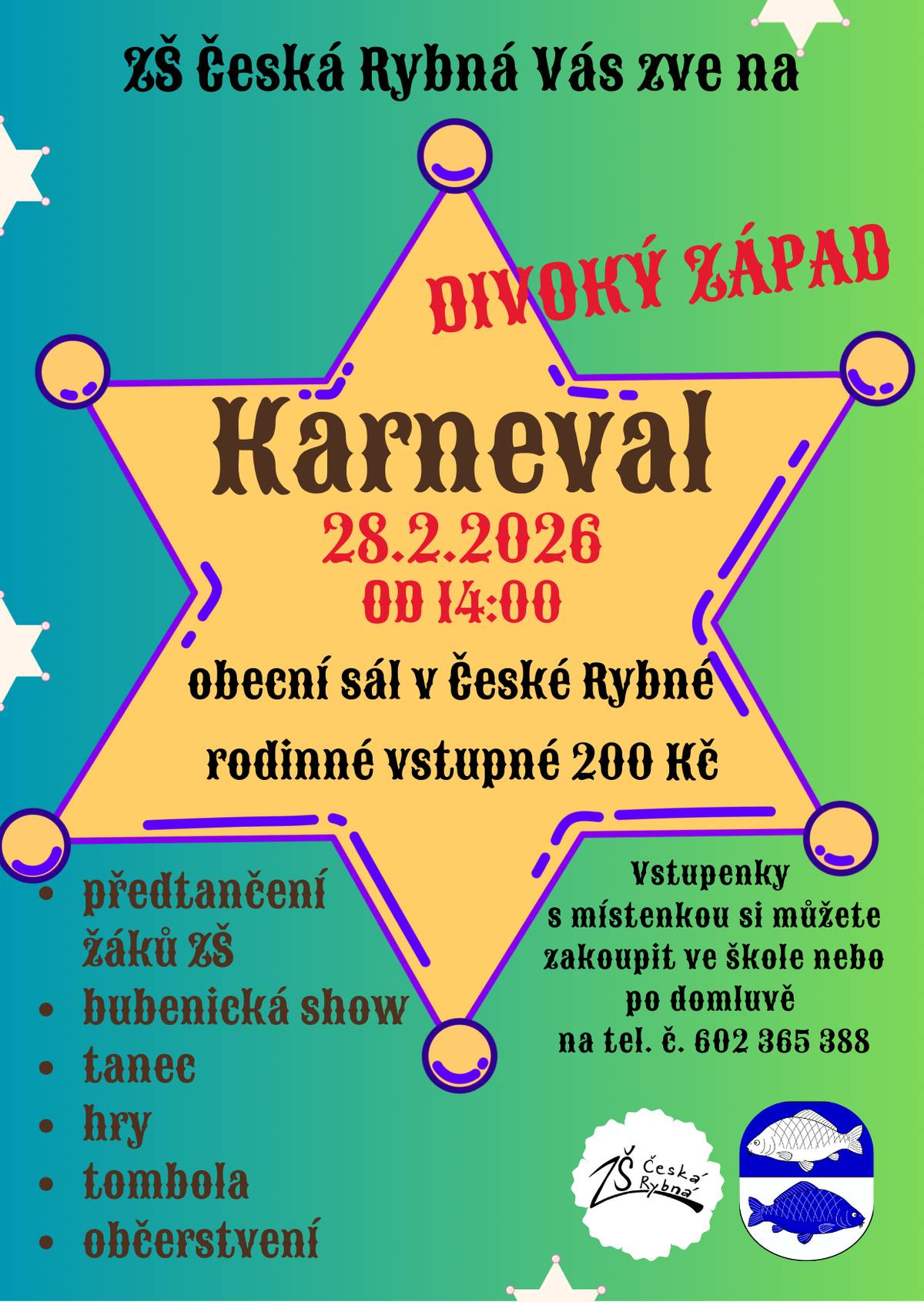ZŠ Česká Rybná Vás zve na Karneval 28.2.2026 od 14:00 obecní sál v České Rybné. Vstupenky s místenkou si můžete zakoupit ve škole nebo po domluvě na tel.: 602 365 388