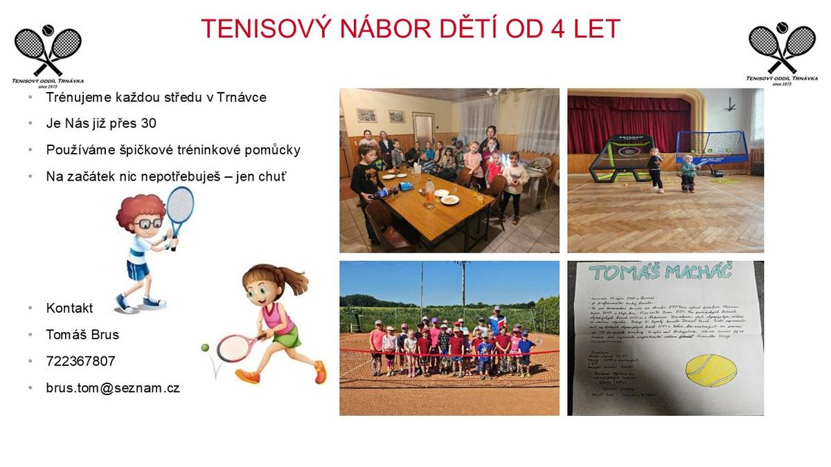 V Trnávce se každou středu koná nábor na tenis od 4 let. V současné době máme přes 30 nadšených účastníků, kteří se chtějí aktivně zapojit. Na tréninky nepotřebujete žádné speciální vybavení, stačí mít chuť se učit. K dispozici jsou špičkové tréninkové pomůcky, které pomohou zlepšit vaše dovednosti.