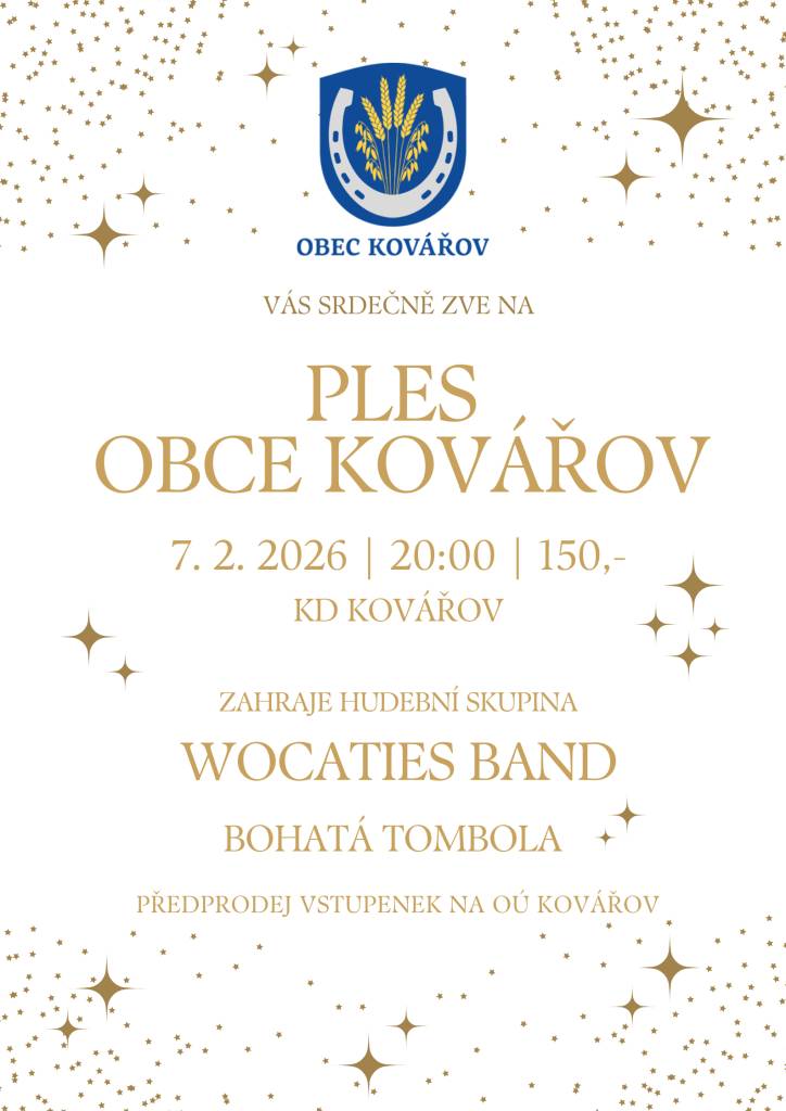 Obec Kovářov vás srdečně zve na ples, který se koná v sobotu 7.2.2026 od 20:00 v KD Kovářov. K tanci i  poslechu zahraje hudební skupina Wocaties Band. Těšit se můžete na bohatou tombolu i předtančení.