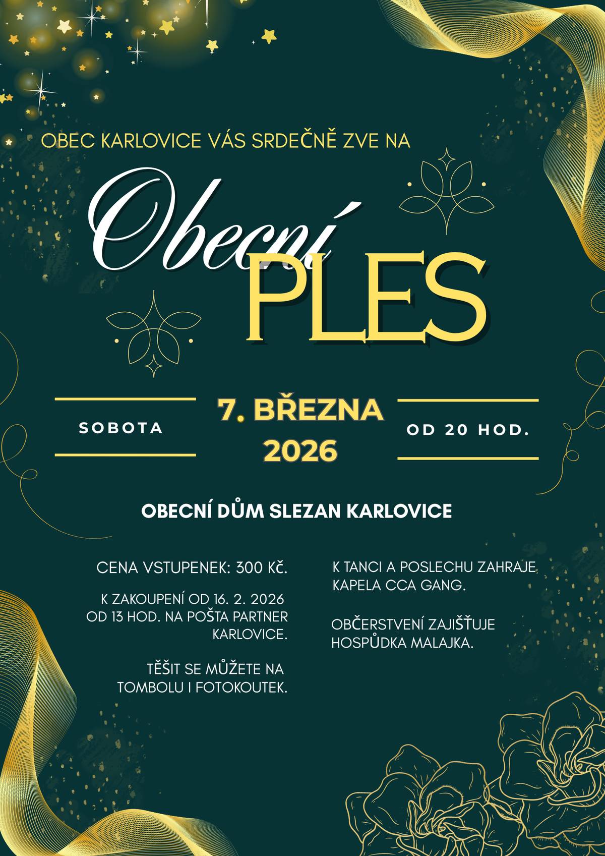 📅 Sobota 7. března 2026 🕗 Od 20:00 hodin 📍 Obecní dům Slezan Karlovice 🎶 K tanci a poslechu zahraje kapela CCA Gang 🍽️ O občerstvení se postará Hospůdka Malajka 🎁 Těšit se můžete na bohatou tombolu a 📸 fotokoutek 🎟️ Vstupné: 300 Kč 🛒 Předprodej vstupenek: od 16. 2. 2026 od 13:00 hod. na Poště Partner Karlovice. Prodej je omezen na 1 stůl na osobu. ✨ Přijďte si užít příjemný večer plný hudby, tance a dobré nálady! 💛 Těšíme se na Vás!