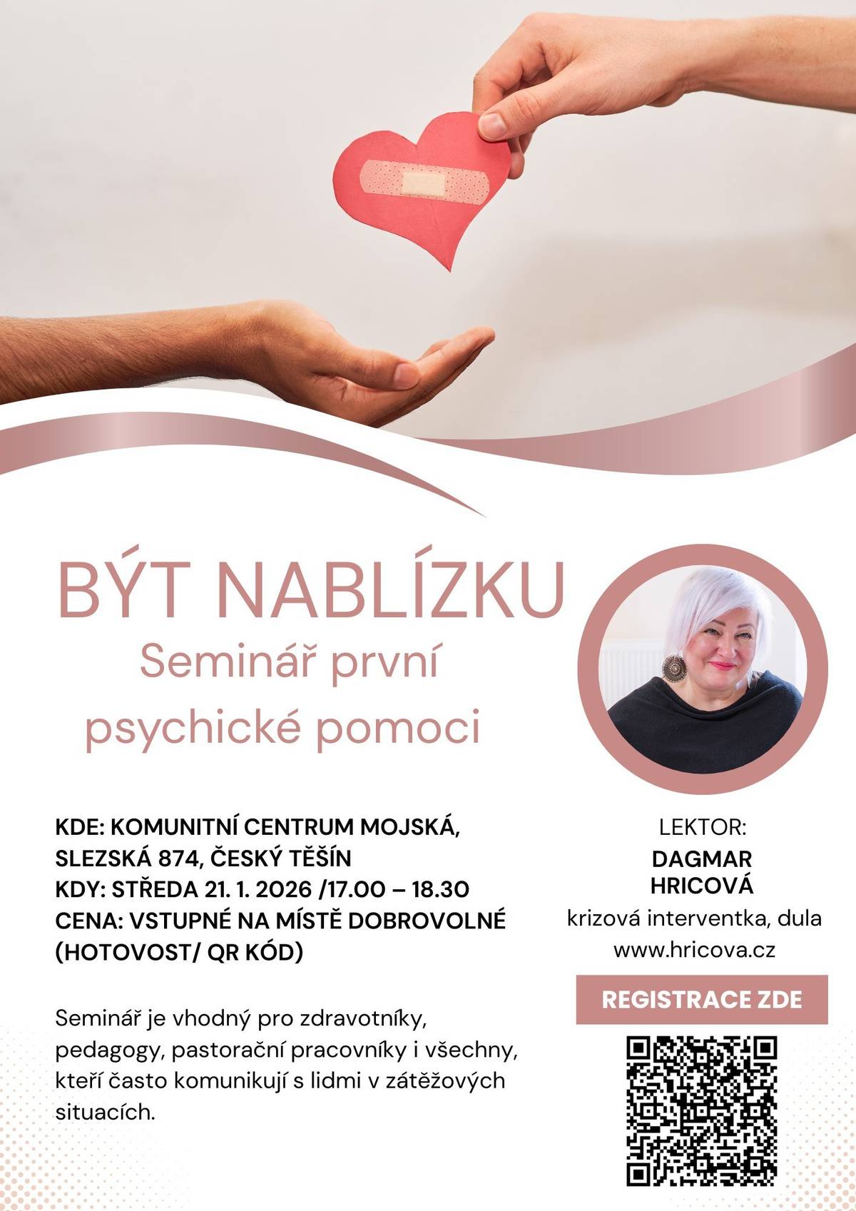 Seminář je vhodný pro zdravotníky, pedagogy, pastorační pracovníky i všechny, kteří často komunikují s lidmi v zátěžových situacích.