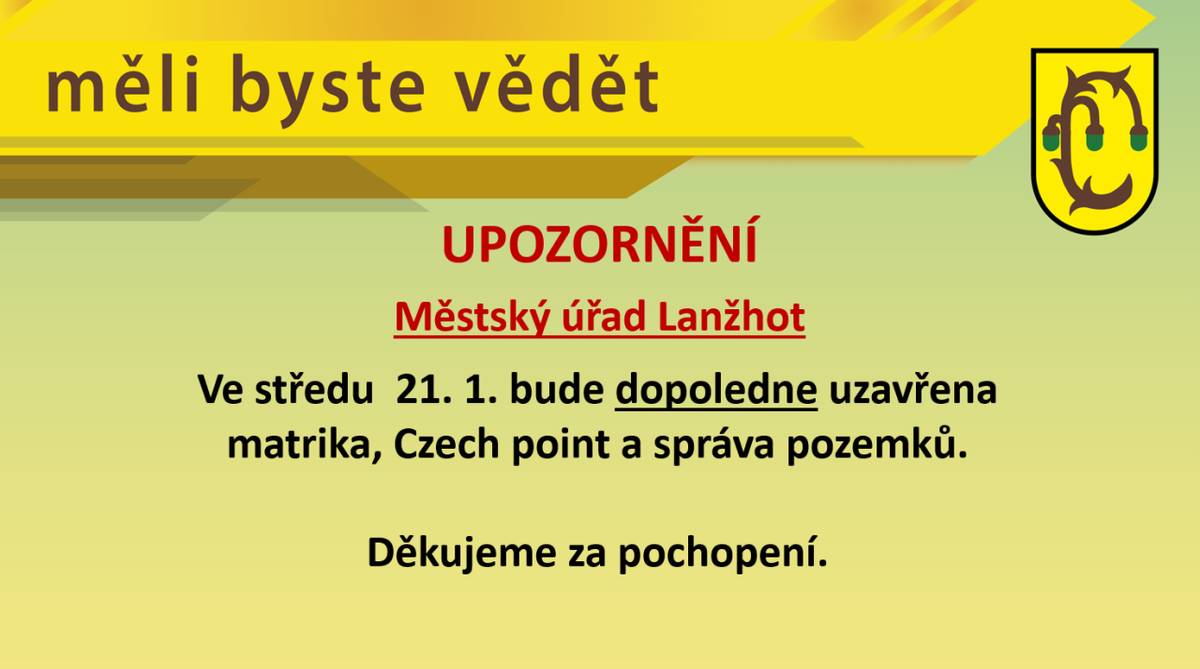 Ve středu  21. 1. bude dopoledne uzavřena matrika, Czech point a správa pozemků.     Děkujeme za pochopení.