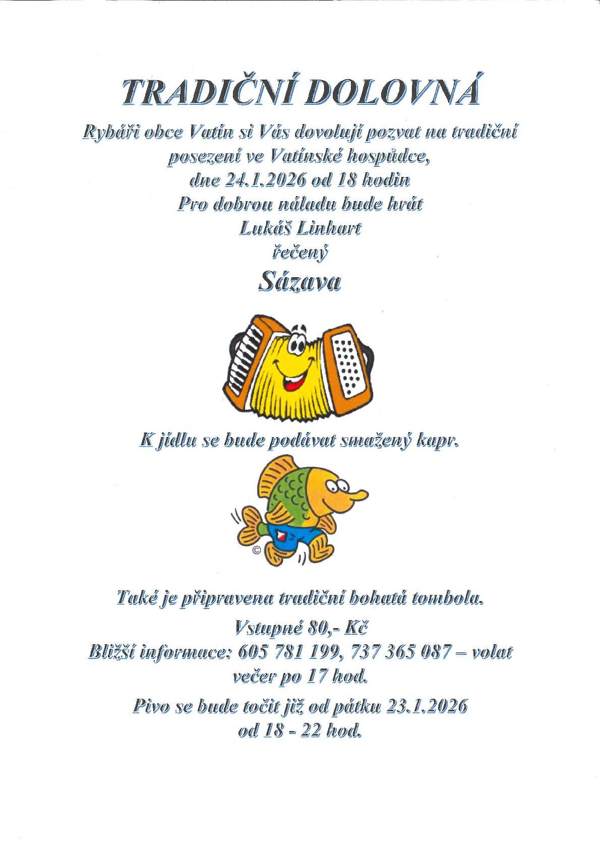 Rybáři obce Vatín si Vás dovolují pozvat na tradiční posezení ve Vatínské hospůdce dne 24.1.2026 od 18 hodin. Pivo se bude točit již od pátku 23.1.2026 18-22 hod.