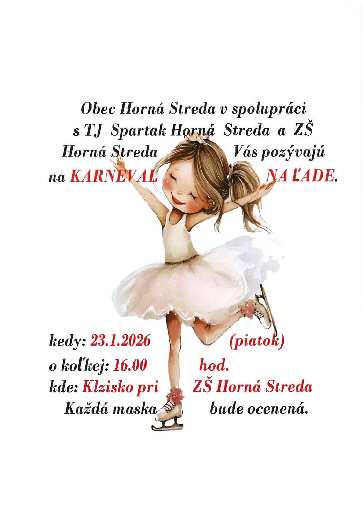 Obec Horná Streda v spolupráci s TJ Spartak Horná Streda a ZŠ Horná Streda Vás pozývajú na Karneval na ľade.