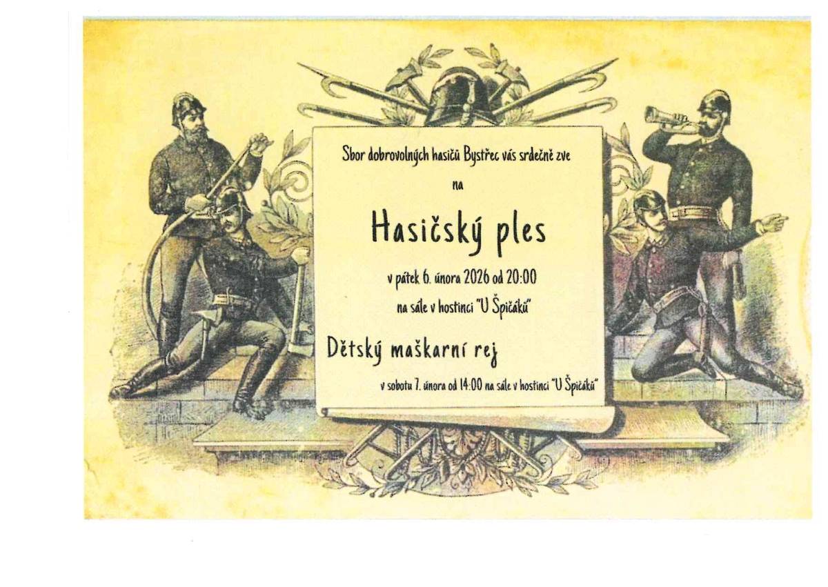 Sbor dobrovolných hasičů Bystřec Vás srdečně zve na:                     💃hasičský ples 6. února 2026 od 20:00 hod.🥂🎶               🎭 maškarní rej 7. února 2026 od 14:00 hod. 🤡🍭                              na sále v hostinci "U Špičáků"