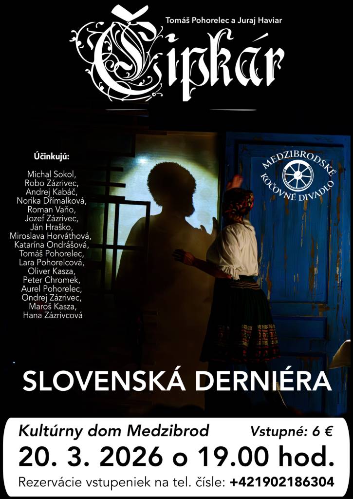 slovenská derniéra 20.3.2026 o 19:00 hod. v sále kultúrneho domu v Medzibrode, vstupné 6€, rezervácie na tel. čísle: 0902 186 304