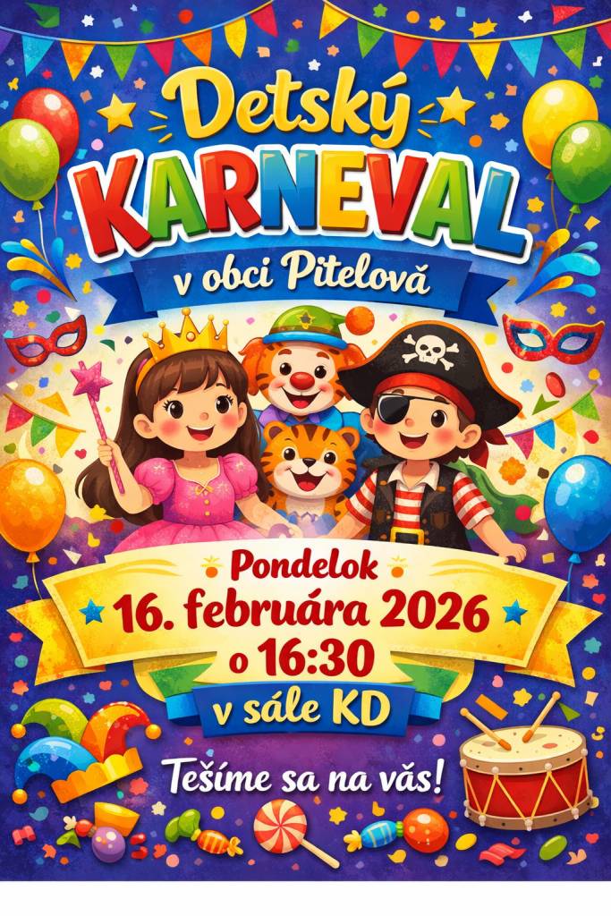 Pozývame všetky deti na karneval, ktorý sa uskutoční v pondelok 16.02.2026 o 16,30hod. v sále Kultúrneho domu Pitelová.