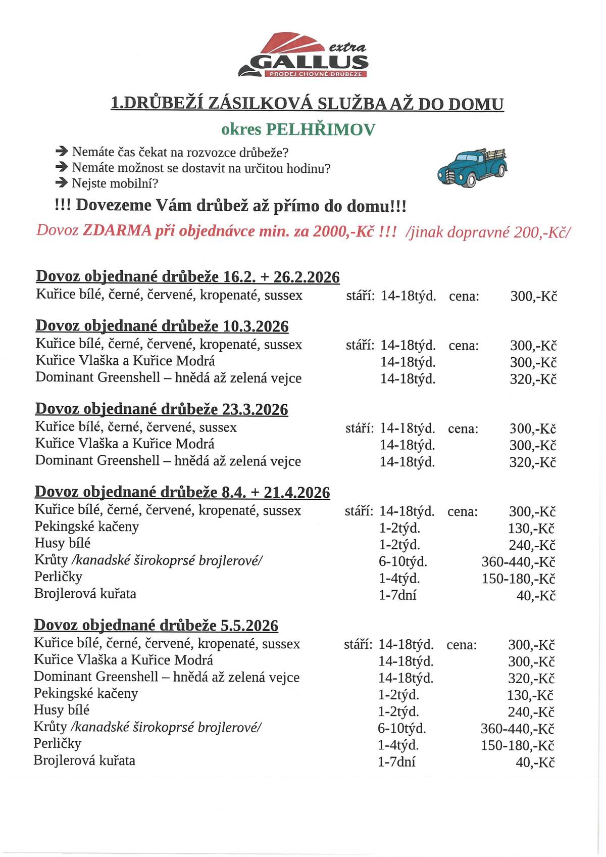 Drůbeží zásilková služba, až do domu.Info a objednávky na tel 567 212 754,mob.731 701 331/NE SMS/,email: info@prodej-drubeze.cz.Po-pá 7:00-15:00h.