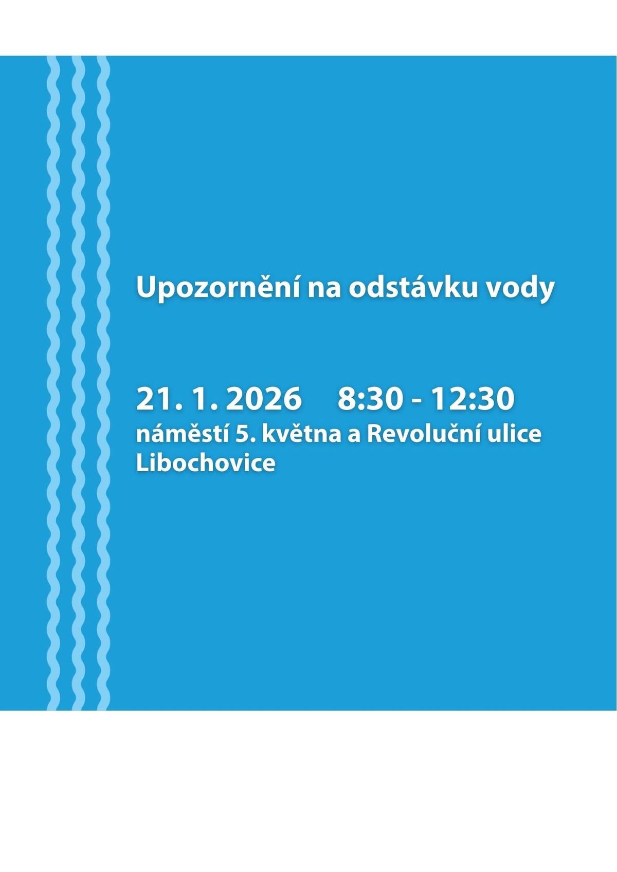 Oznamujeme, že z důvodu provozní havárie na vodovodním zařízení může dojít k přerušení dodávky pitné vody ve středu 21. 1. 2026 od 8:30 do 12:30 v ulici Revoluční a na naměstí 5. května. Přehled konkrétních dotčených odběrných míst najdete v přiloženém seznamu. Vzhledem k této okolonosti bude tento den Městský úřad a Stavební úřad otevřen až od 12:30. Děkujeme za pochopení.