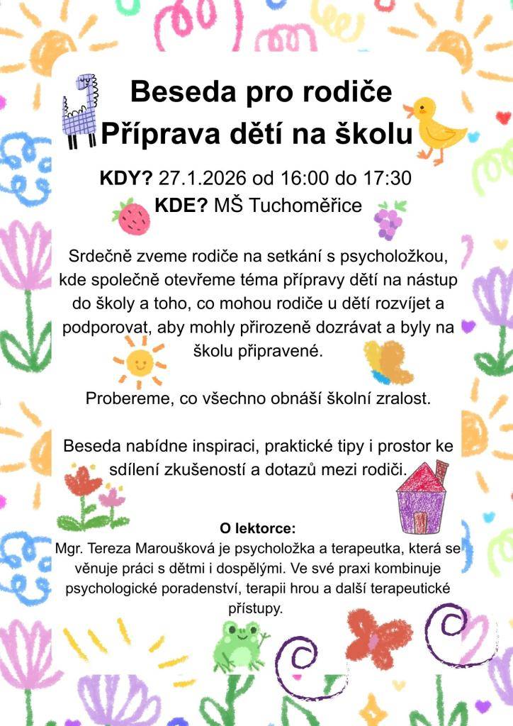Srdečně zveme rodiče na setkání s psycholožkou, které se zaměří na přípravu dětí na nástup do školy. Společně se podíváme na to, jak mohou rodiče u dětí podporovat přirozené dozrávání a školní připravenost v každodenním životě.