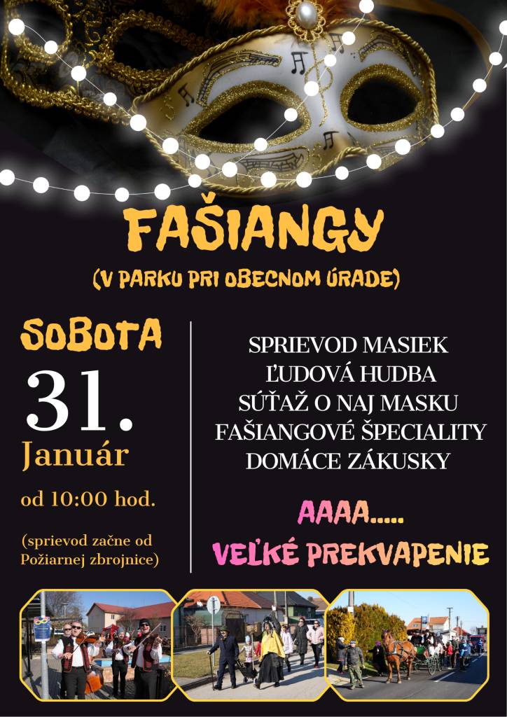 Fašiangy v parku pri Obecnom úrade 31.1.2026 sobota,  od 10.00 hod. sprievod masiek s ľudovou hudbou od Požiarnej zbrojnice. V parku pri MKS fašiangové špeciality a domáce zákusky.