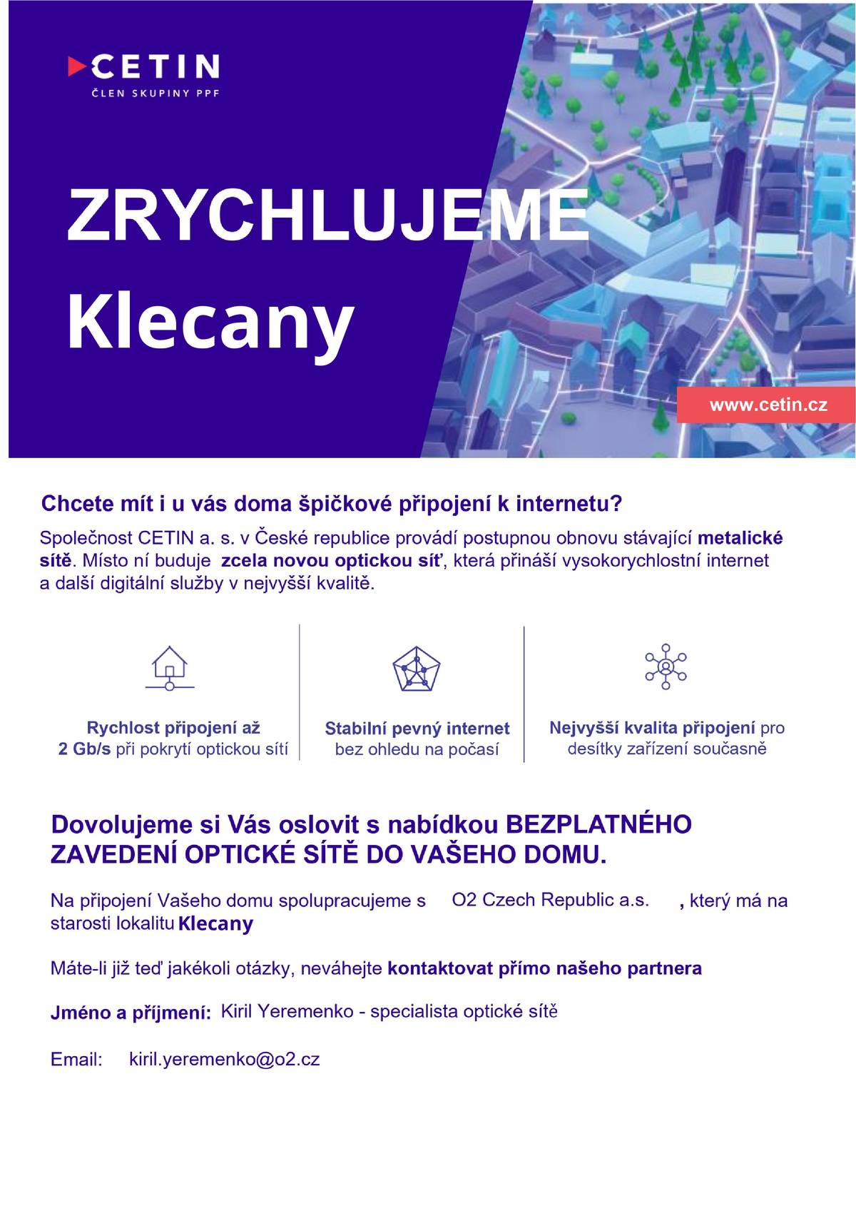 Vážení občané,  zastupitelstvo schválilo projekt modernizace metalické sítě na optickou, který je investicí společnosti Cetin v naší obci. V souvislosti s projektem najdete ve vašich schránkách dopis s detailními informacemi.  V následujících dnech budete kontaktováni pracovníky partnera Cetinu, společnosti O2, kteří budou zpracovávat Vaše souhlasy s přípojkami a budou Vás informovat o možnostech připojení Vašich nemovitostí. Přípojky budou zřízeny zcela zdarma do každé nemovitosti.
