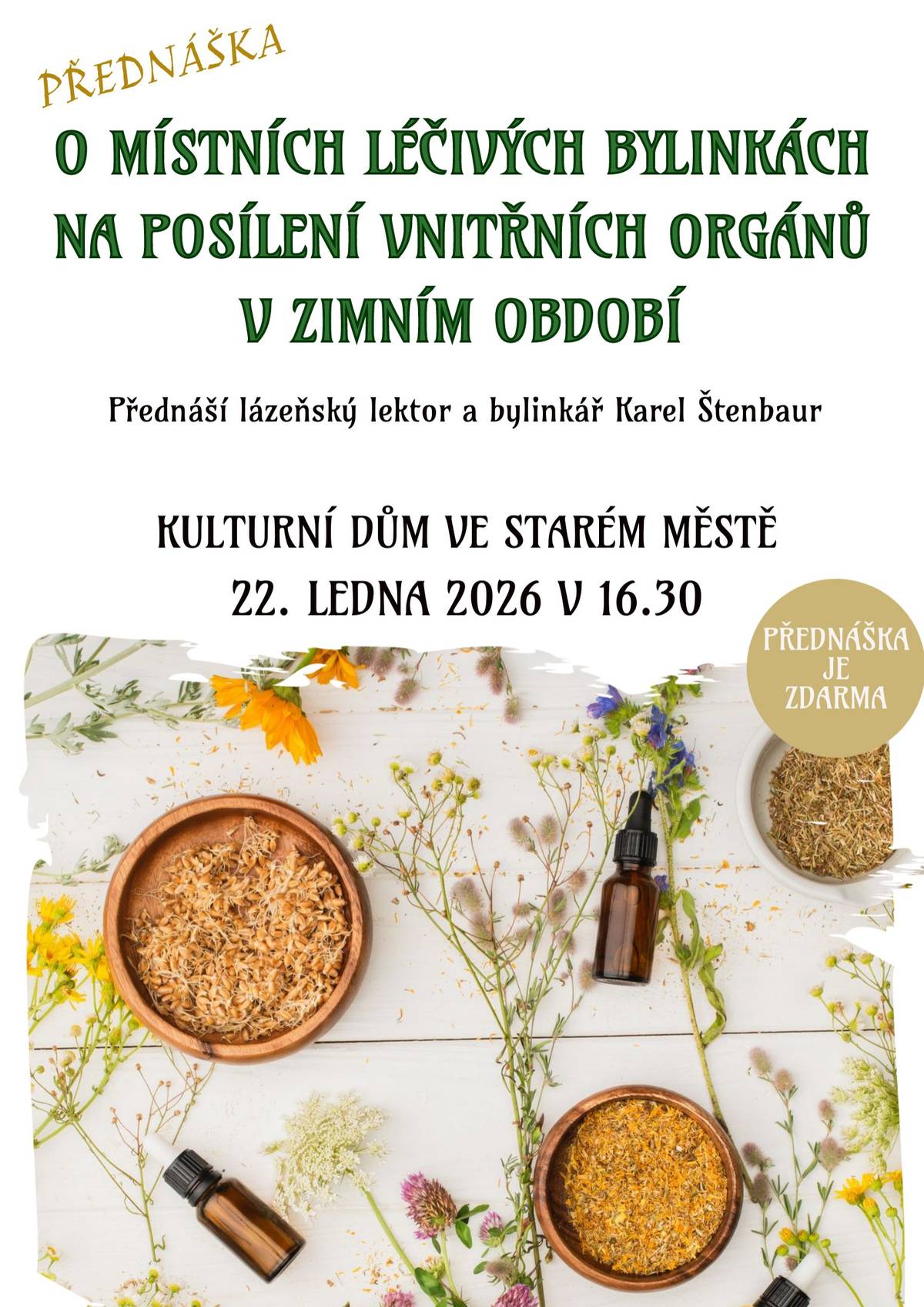 Chcete se dozvědět, jak vám mohou pomoci bylinky v zimě a jak posílit své tělo proti virozám a nemocem přirozeně s pomocí toho největšího pomocníka - naší přírody? Pak dorazte do kulturního domu dnes 22. ledna 2026 na přednášku O místních léčivých bylinkách na posílení orgánů v zimním období s lázeňským lektorem a bylinkářem Karlem Štenbaurem. Přednáška začíná v 16.30 a je zdarma.