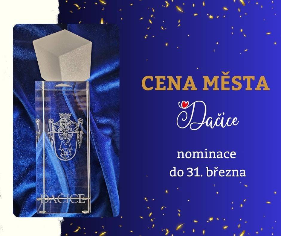 Do 31. března 2026 je možné zasílat na adresu Rady města Dačice písemné Dačicenominace na udělení Ceny za rok 2025.