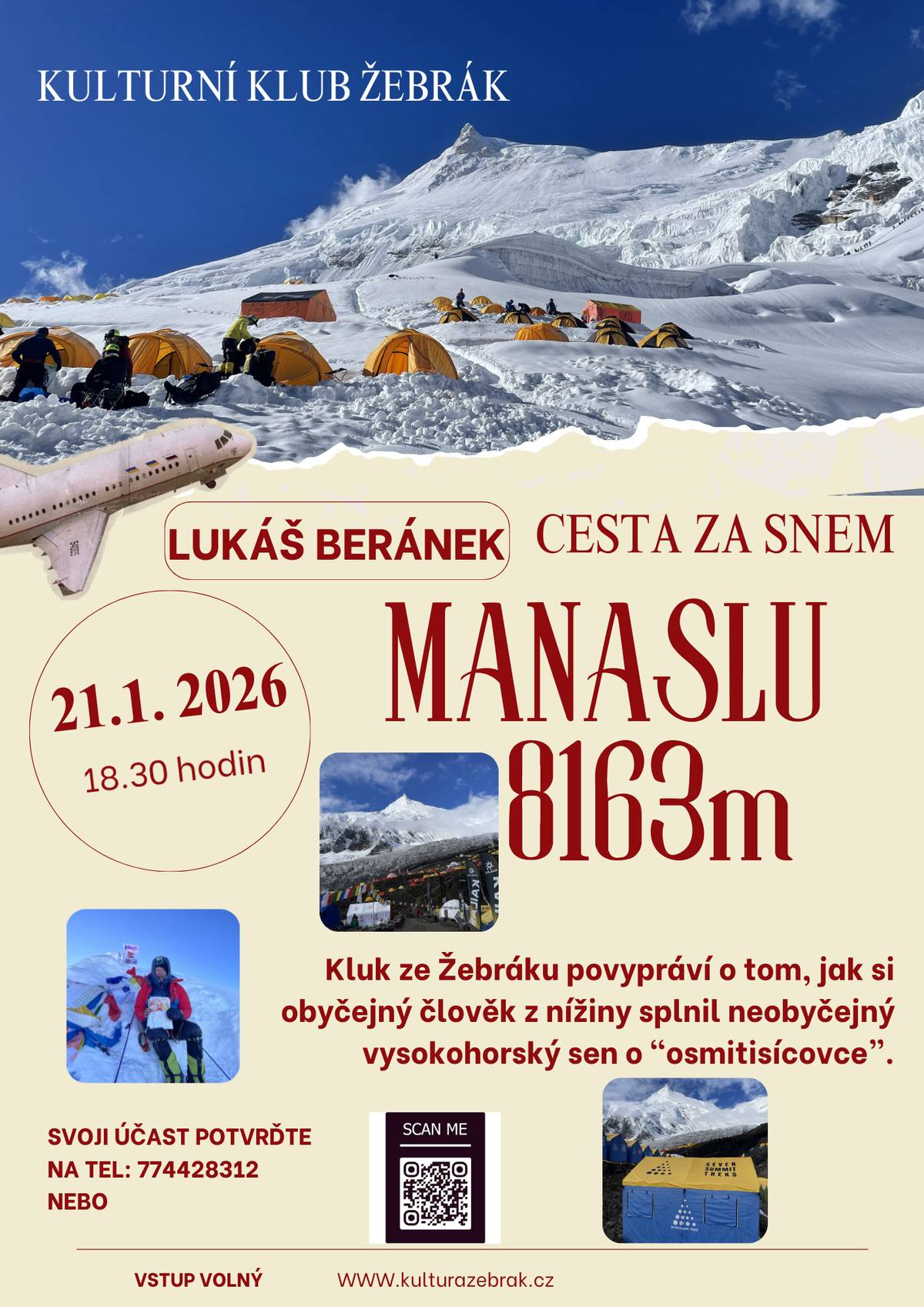 Zveme Vás dnes od 18.30 hodin na velký sál Kulturního klubu, na vyprávění našeho občana - kluka ze Žebráku - Lukáše Beránka, jak si splnil jeden sen o zdolání 8. nejvyšší hory Himalájí Manaslu s výškou 8163 metrů.