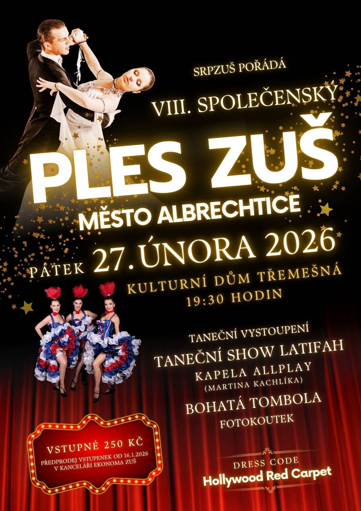 Základní umělecká škola Město Albrechtice, vás zve, v pátek 27. února od 19:30 hodin do kulturního domu v Třemešné, na VIII. společenský ples. Těšit se můžete na taneční vystoupení, bohatou tombolu, fotokoutek a kapelu ALL PLAY (kapela Martina Kachlíka) Dress code: Hollywood Red Carpet Vstupenky v předprodeji od 16.1.2026 v kanceláři ekonoma ZUŠ Vstupné 250,-Kč