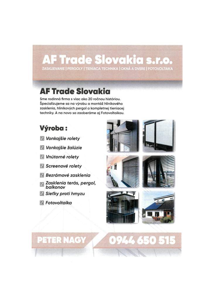 Firma AF Trade Slovakia, s.r.o. ponúka v novoročnej akcii plastové okná a dvere, vonkajšie rolety, žalúzie aj vnútorné žalúzie, sieťky, pergoly, zasklenia na terasy a balkóny, prístrešky a garážové brány.