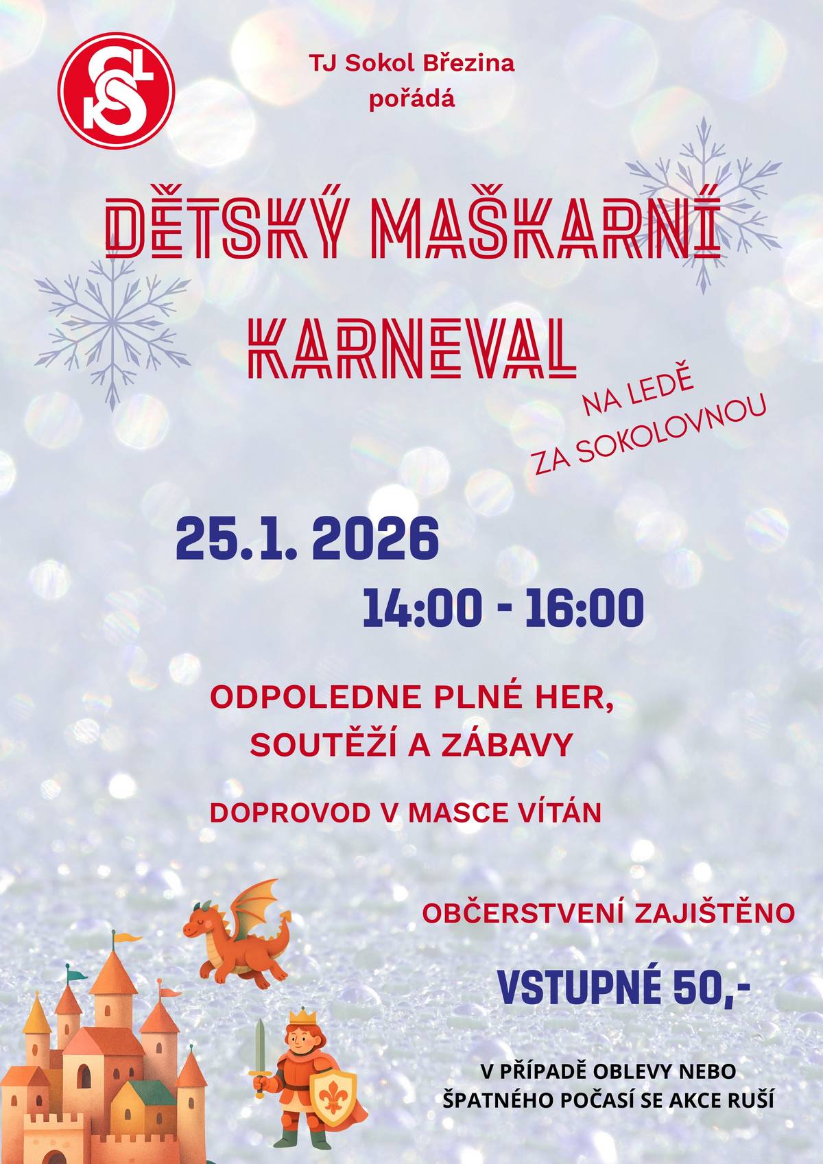 TJ Sokol Březina zve na dětský maškarní karneval na ledě ⛸️🫅. Karneval se uskuteční v neděli 25. 1. 2026 od 14 hodin na kluzišti za Sokolovnou.