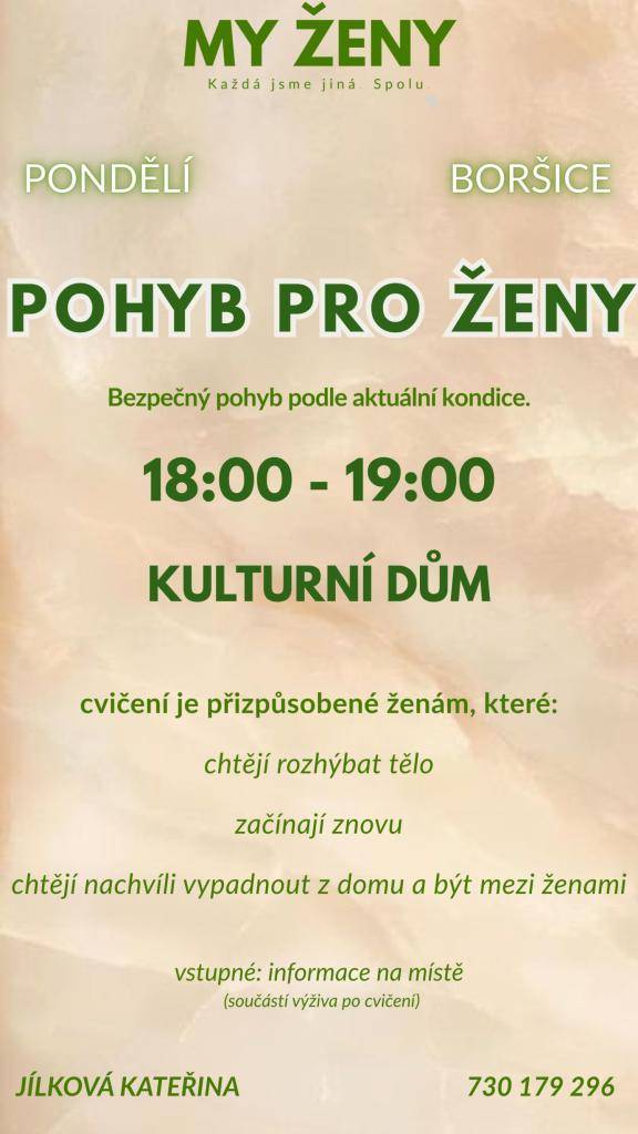 Zveme všechny ženy na cvičení, které je speciálně přizpůsobené pro ty, které chtějí rozhýbat své tělo, znovu začít nebo si jen na chvíli odpočinout od každodenního shonu. Cvičí se v pondělí od 18:00 do 19:00 v KD Boršice.  V případě dotazů neváhejte kontaktovat paní Kateřinu Jílkovou na č. 730179296