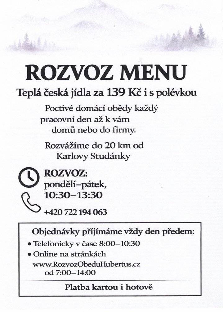 Teplá česká jídla za 139 Kč i s polévkou. Poctivé domácí obědy každý pracovní den až k vám domů nebo do firmy. Rozvážíme do 20 km od Karlovy Studánky. 🕒 ROZVOZ: pondělí–pátek, 10:30–13:30 📞 +420 722 194 063 Objednávky přijímáme vždy den předem:   Telefonicky v čase 8:00–10:30   Online na stránkách www.RozvozObeduHubertus.cz od 7:00–14:00   Platba kartou i hotově. Těšíme se na Vaší objednávku.