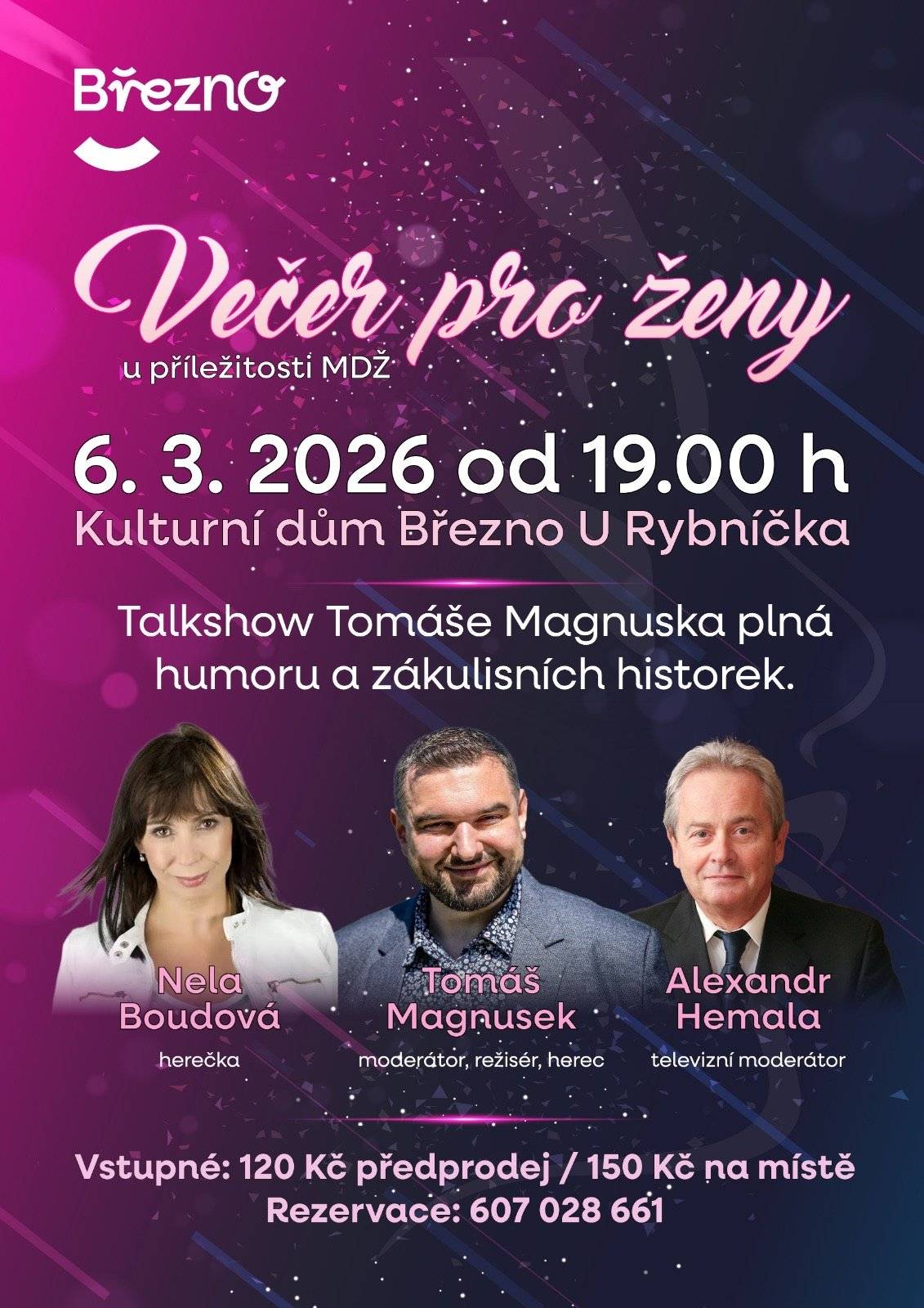 🌸 Večer pro ženy u příležitosti MDŽ 🌸 Srdečně zveme všechny ženy (a nejen je) na výjimečný Večer pro ženy, který se uskuteční 6. března 2026 od 19.00 hodin v Kulturním domě Březno U Rybníčka.  Čeká vás zábavná talkshow Tomáše Magnuska, plná humoru, zajímavých historek ze zákulisí i příjemné atmosféry. 🥂😍 Těšit se můžete na skvělé hosty: ✨ Nelu Boudovou ✨ Alexandra Hemalu 🎟 Vstupné: 120 Kč v předprodeji / 150 Kč na místě 📞 Rezervace: 607 028 661 Přijďte si užít příjemný večer, pobavit se a oslavit svátek všech žen. Těšíme se na vás! 💐
