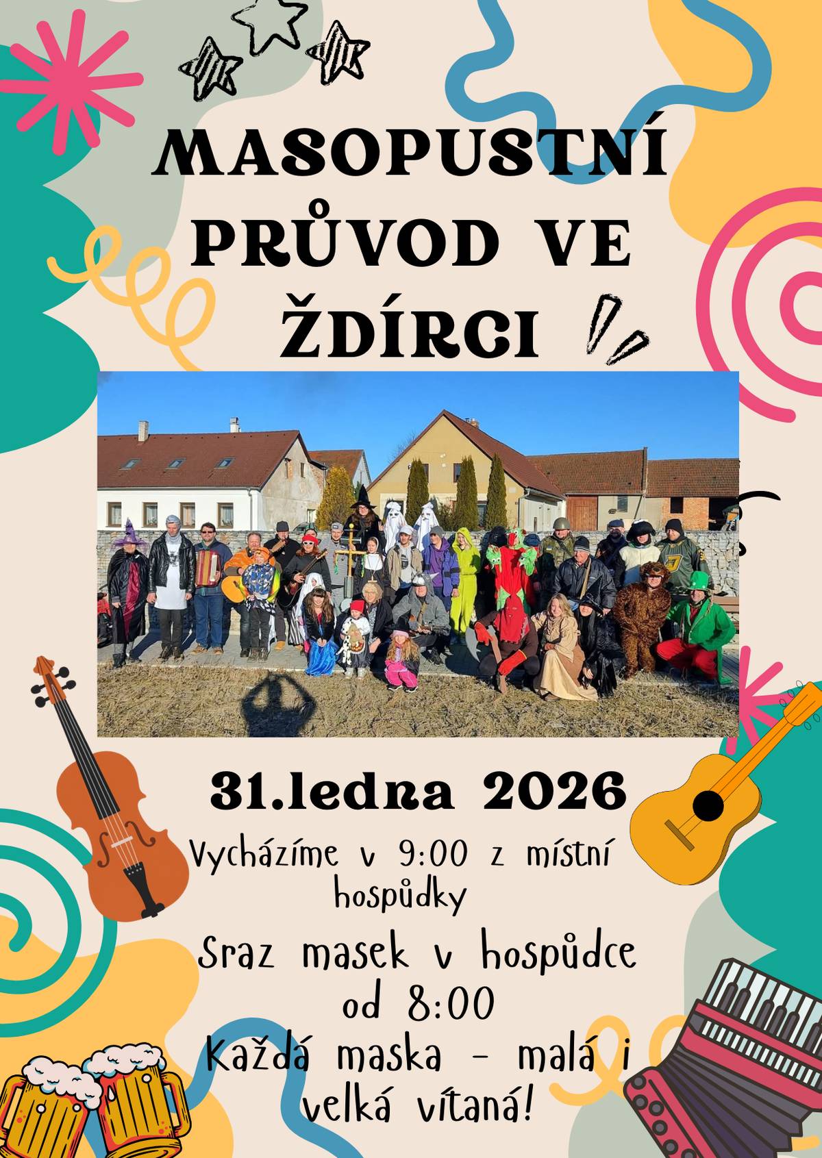 Masopustní průvod s živou hudbou u nás ve Ždírci proběhne 31.1.2026 od 9:00. Vycházet budeme z místní hospůdky. Kdo by se chtěl připojit, může dorazit v masce do hospůdky od 8:00, nebo se připojit v průběhu průvodu. Malí i velcí jsou vítáni!