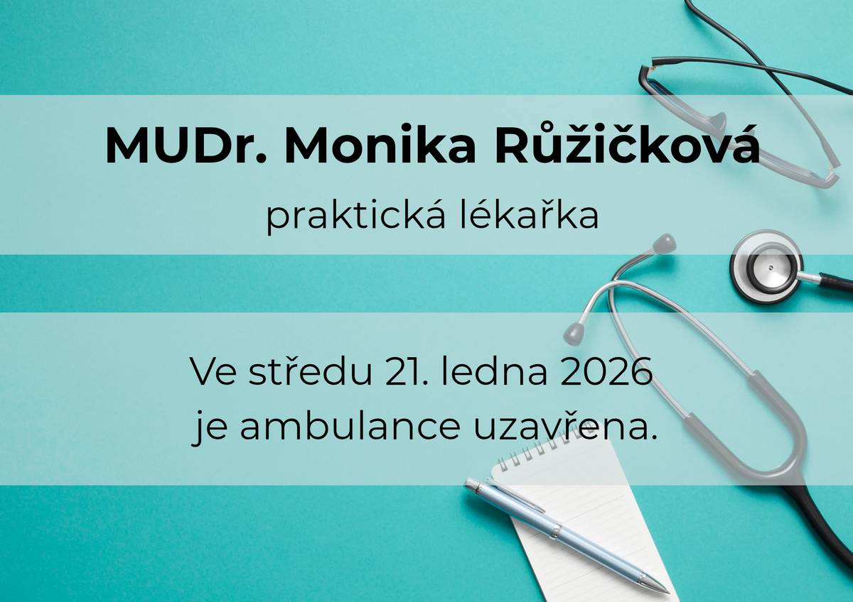 Ve středu 21. ledna 2026 neordinuje MUDr. Monika Růžičková, ambulance bude uzavřena. V neodkladných případech zastupuje MUDr. Pavel Růžička.