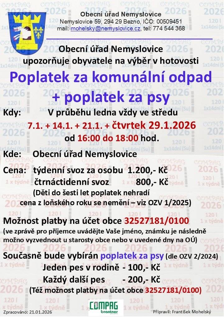 Připomínám platbu poplatku za svoz komunálního odpadu a za psy na r. 2026, a to dnes 21.1.26 do 18:00 hod. a následně příští čtvrtek 29.1.2026 (pozor změna) od 16:00 do. 18:00 hod. na obecním úřadě.