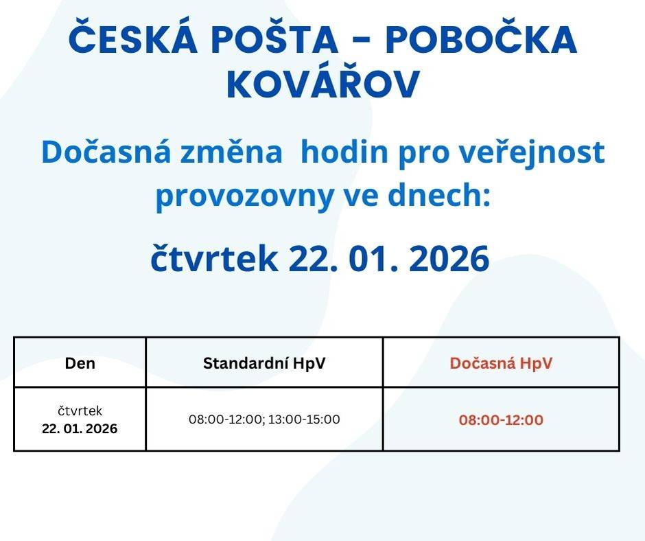 Česká pošta - pobočka Kovářov upozorňuje na změnu provozních hodin ve čtvrtek 22. 01. 2026, a to od 08:00 do 12: 00 hod.