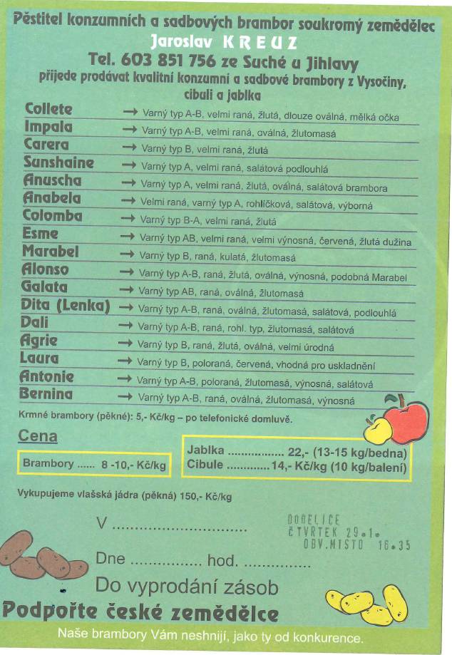 Jaroslav Kreuz oznamuje, že dne 29.1.2026 se v obci uskuteční prodej brambor, a to na obvyklém místě v čase 16:35h. Tel.: 603 851 756